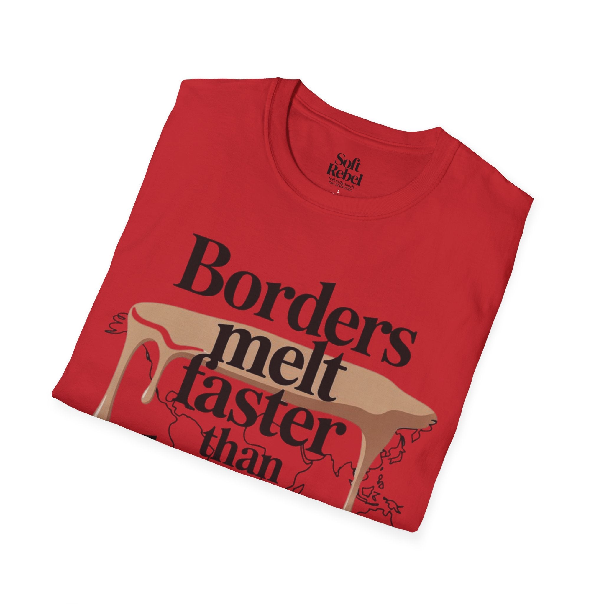 Borders melt faster than hearts.