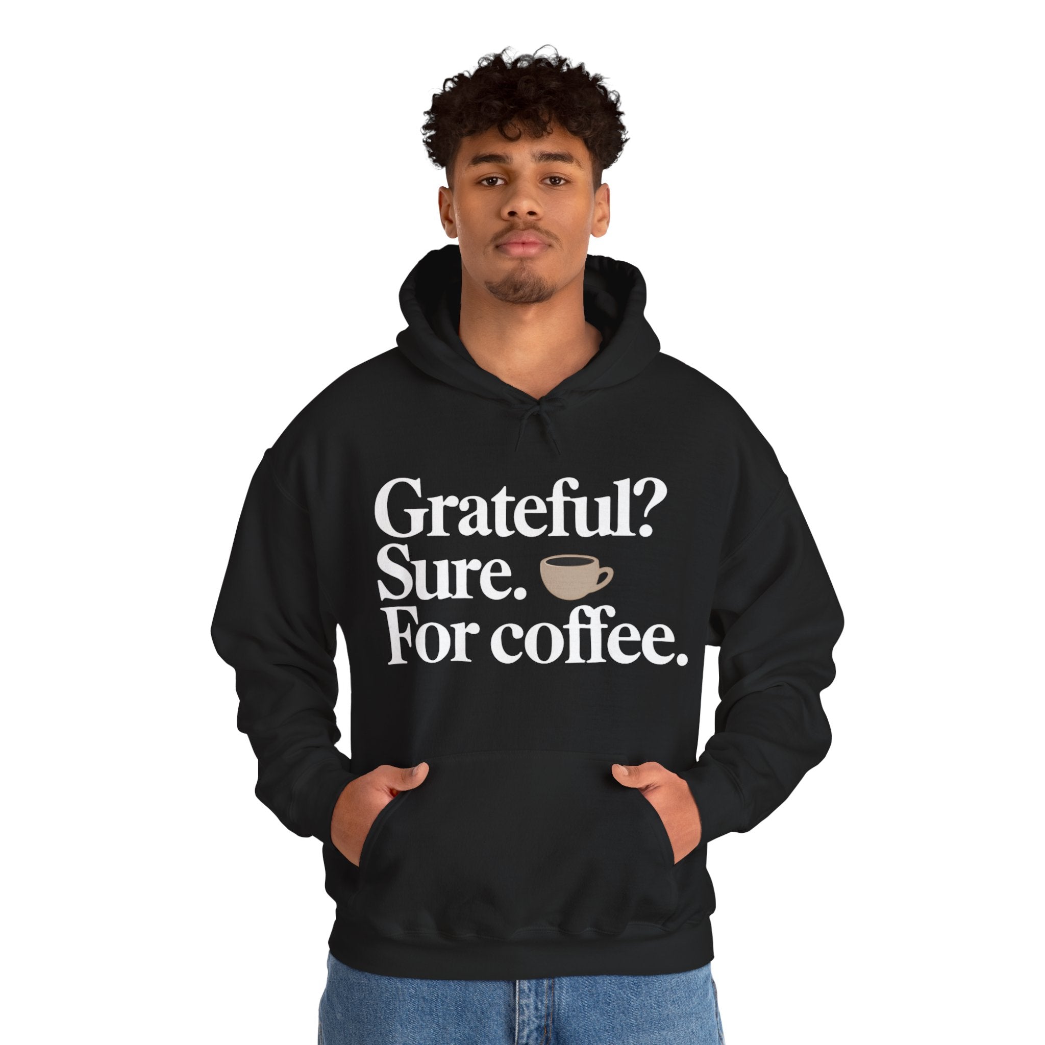 Grateful? Sure. For coffee.