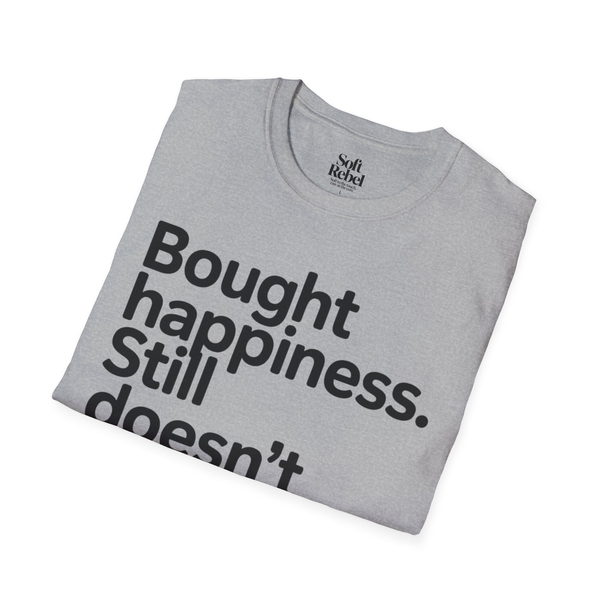 Bought happiness. Still doesn’t fit.