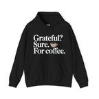 Grateful? Sure. For coffee.
