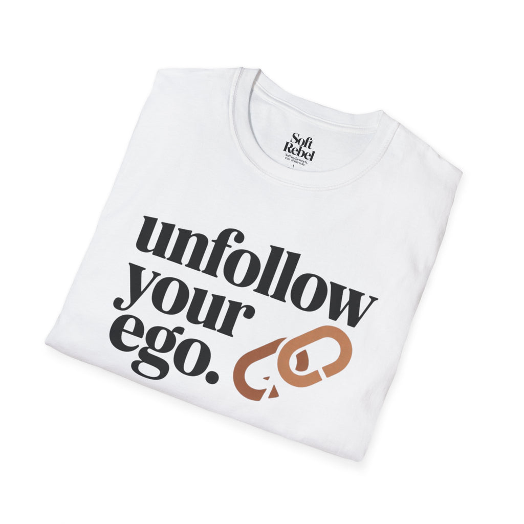 Unfollow your ego.