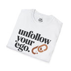 Unfollow your ego.