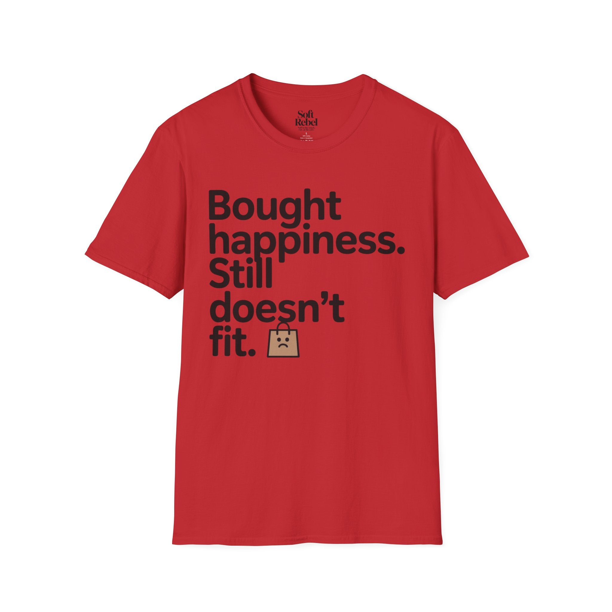 Bought happiness. Still doesn’t fit.