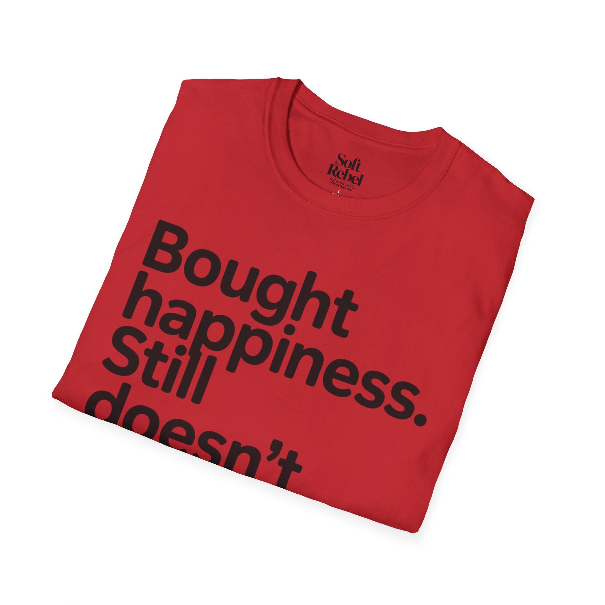Bought happiness. Still doesn’t fit.