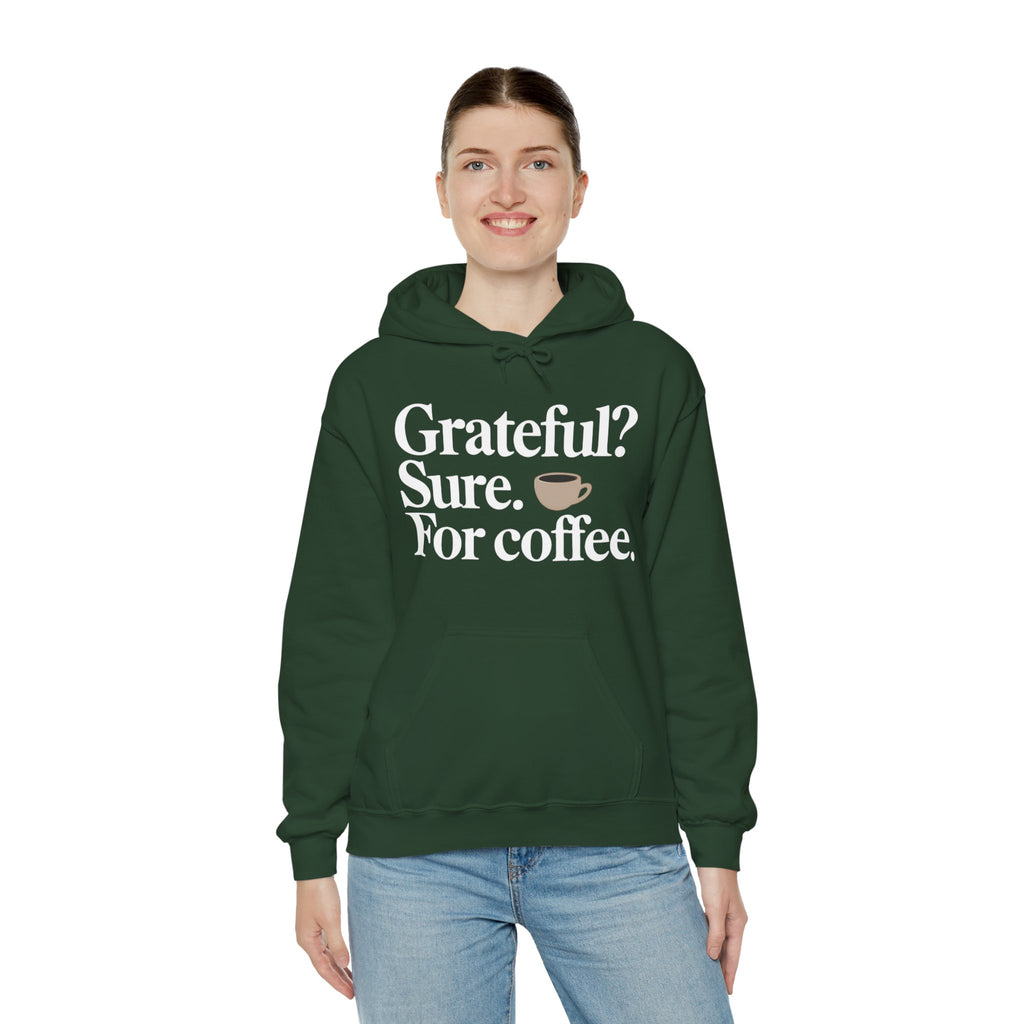 Grateful? Sure. For coffee.