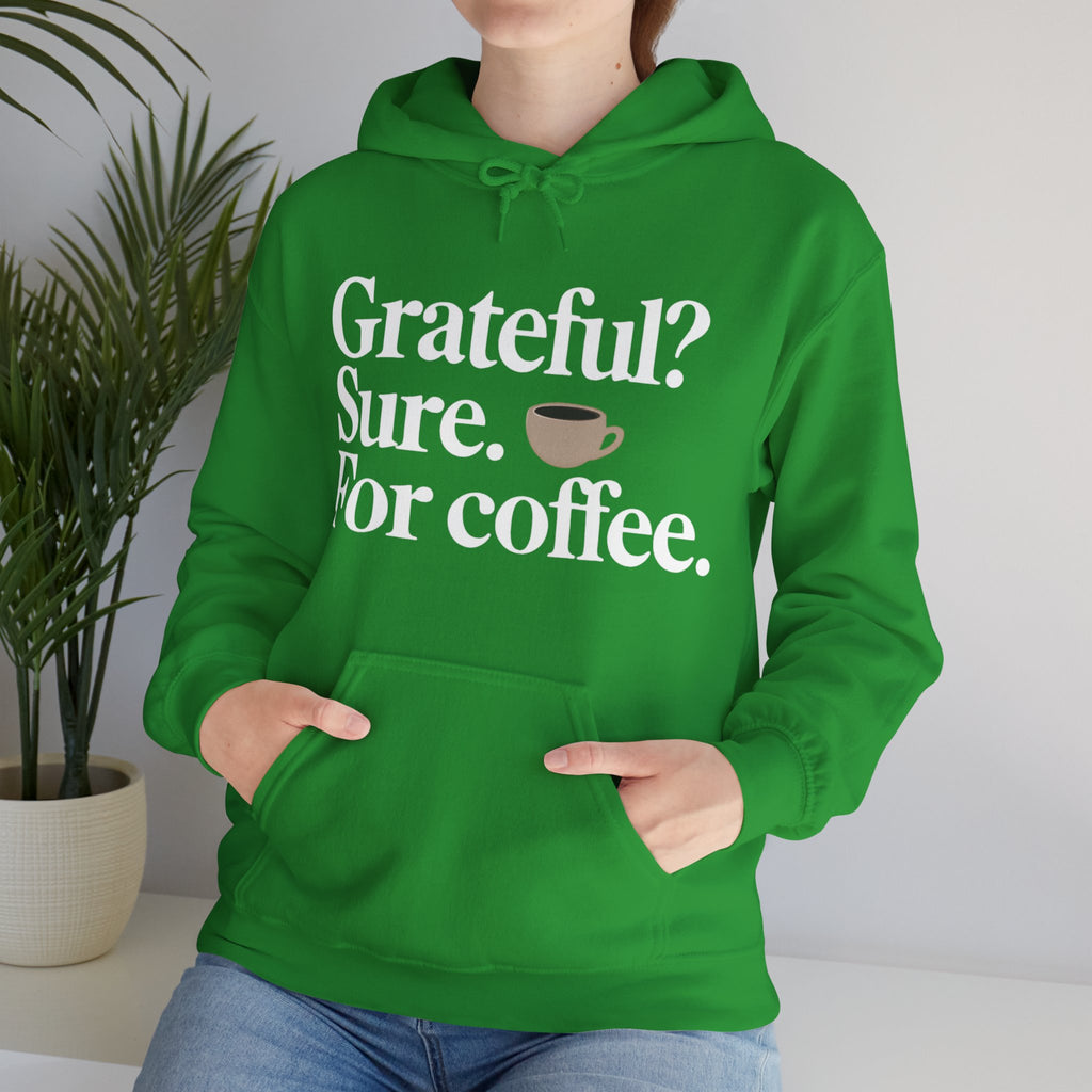 Grateful? Sure. For coffee.