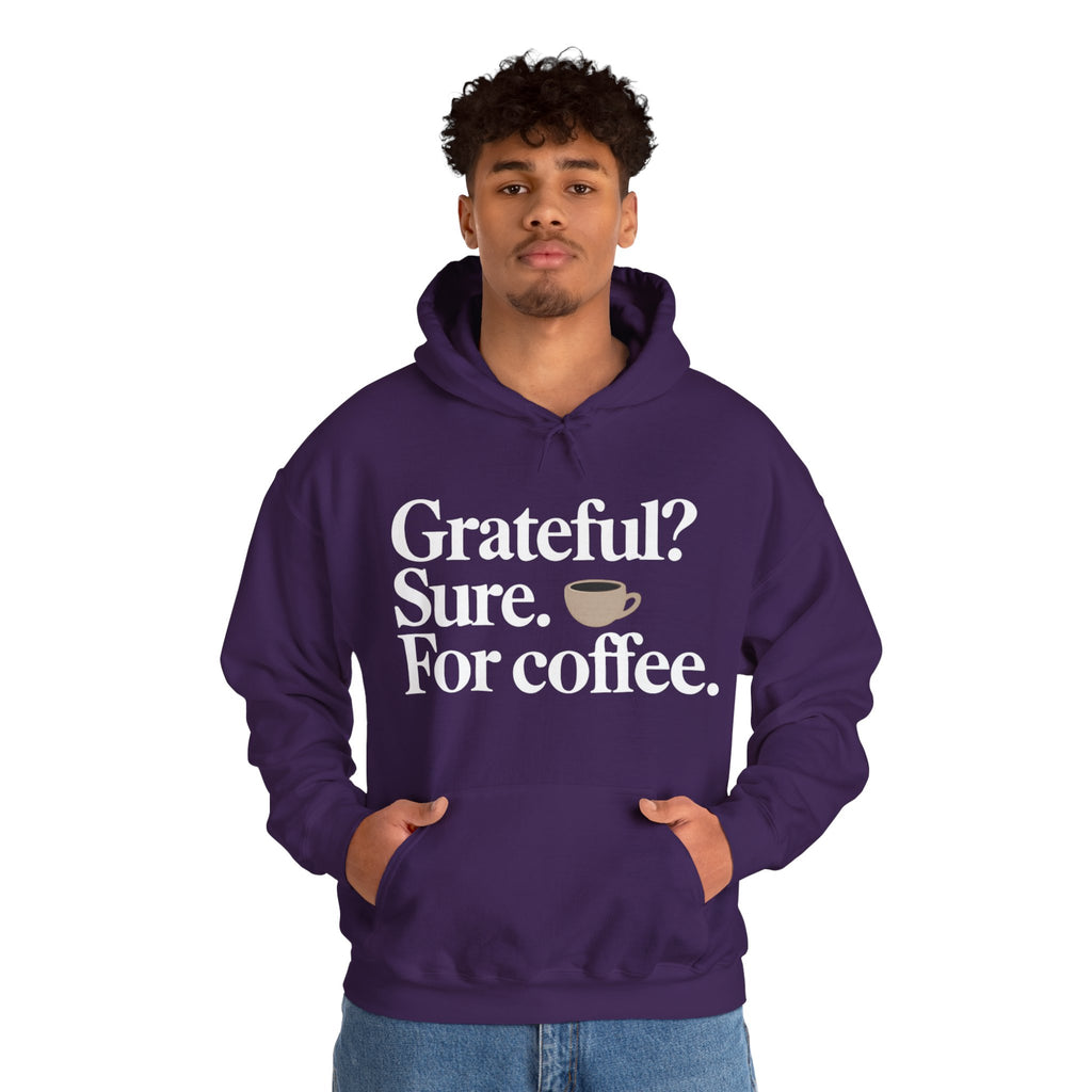Grateful? Sure. For coffee.