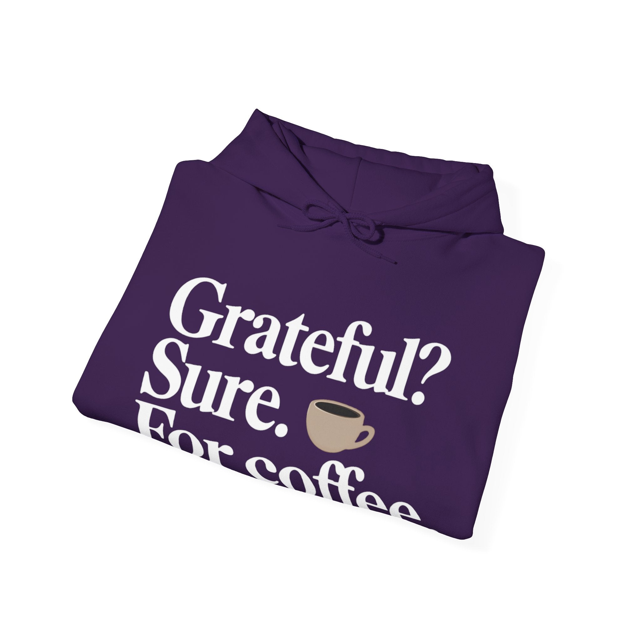 Grateful? Sure. For coffee.