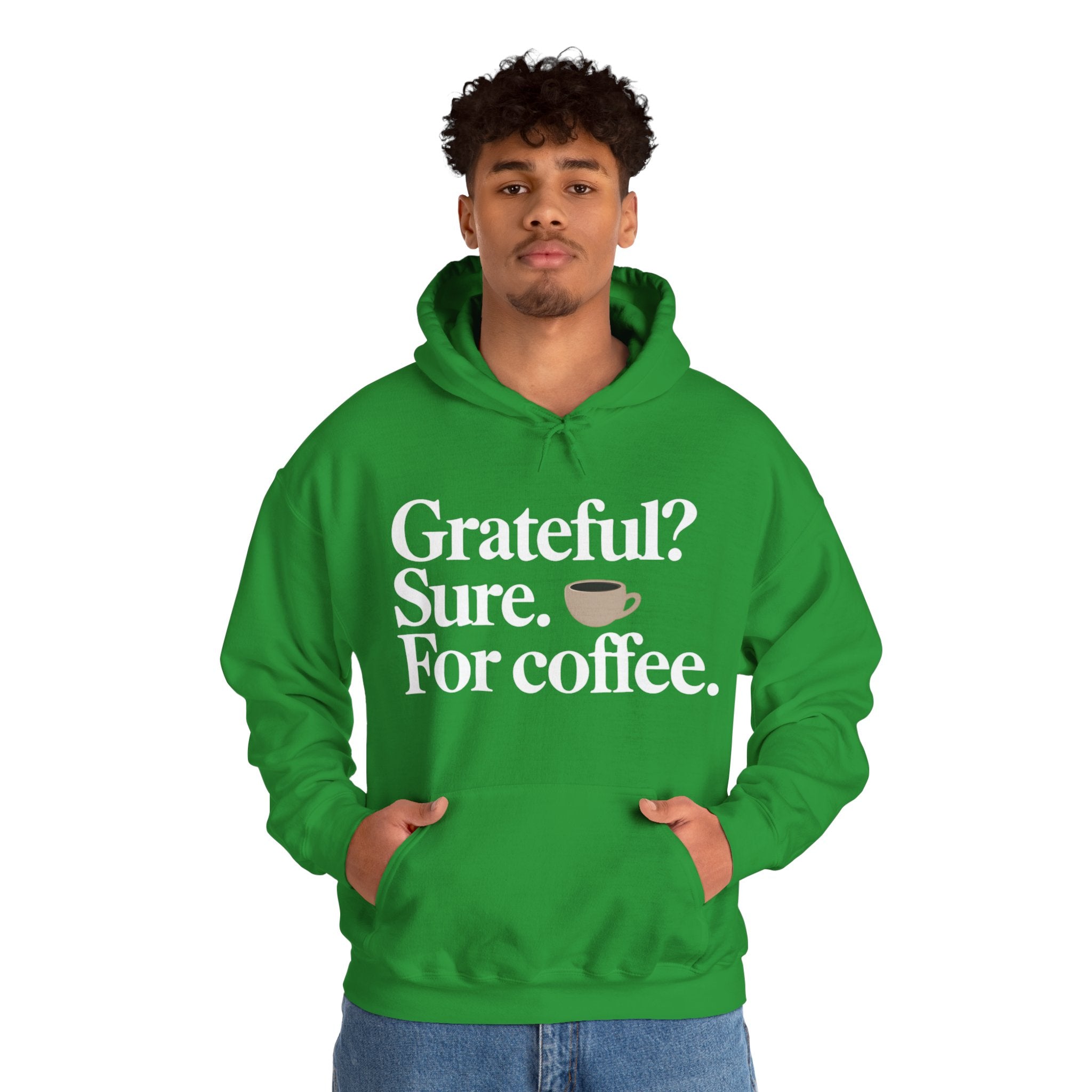 Grateful? Sure. For coffee.