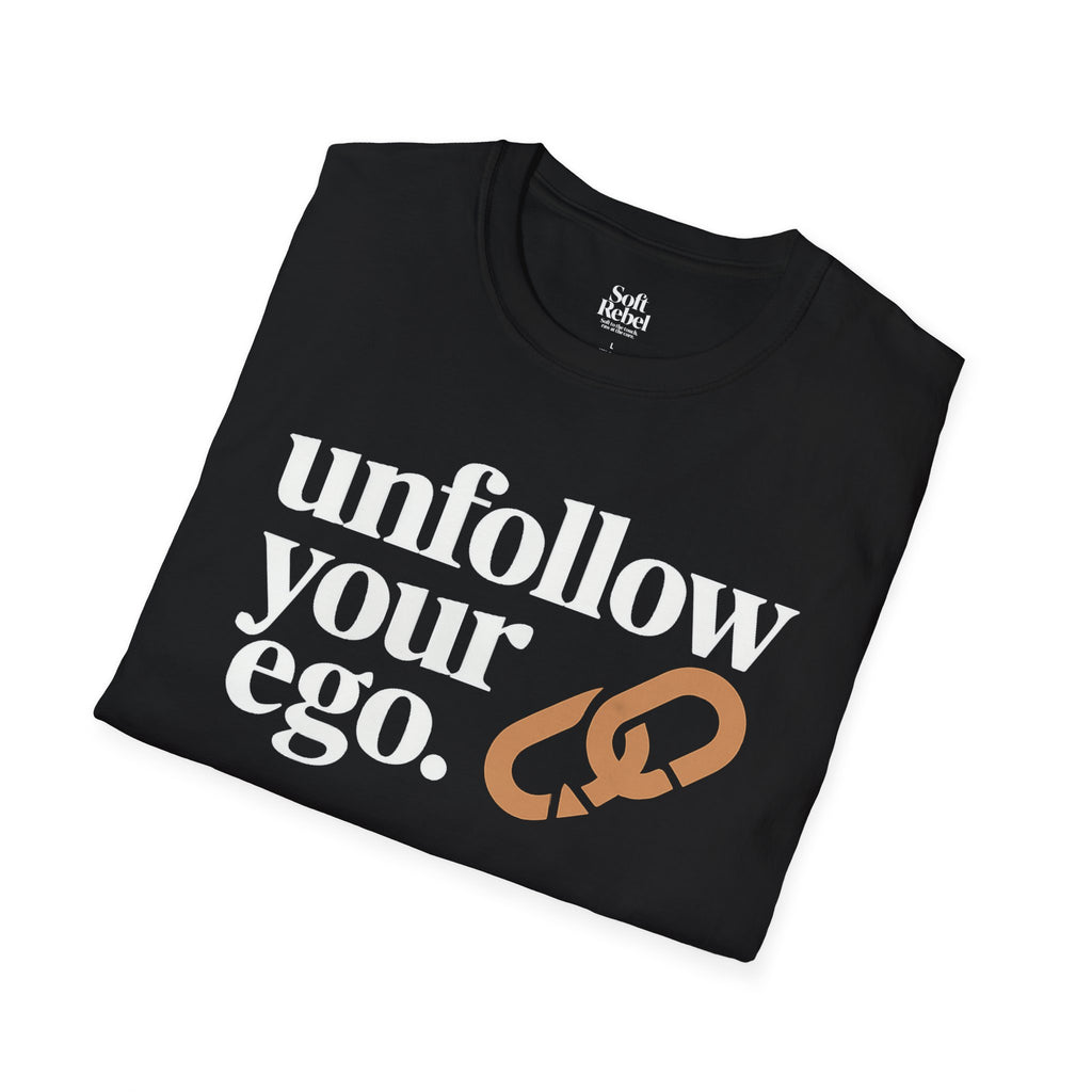 Unfollow your ego. Black
