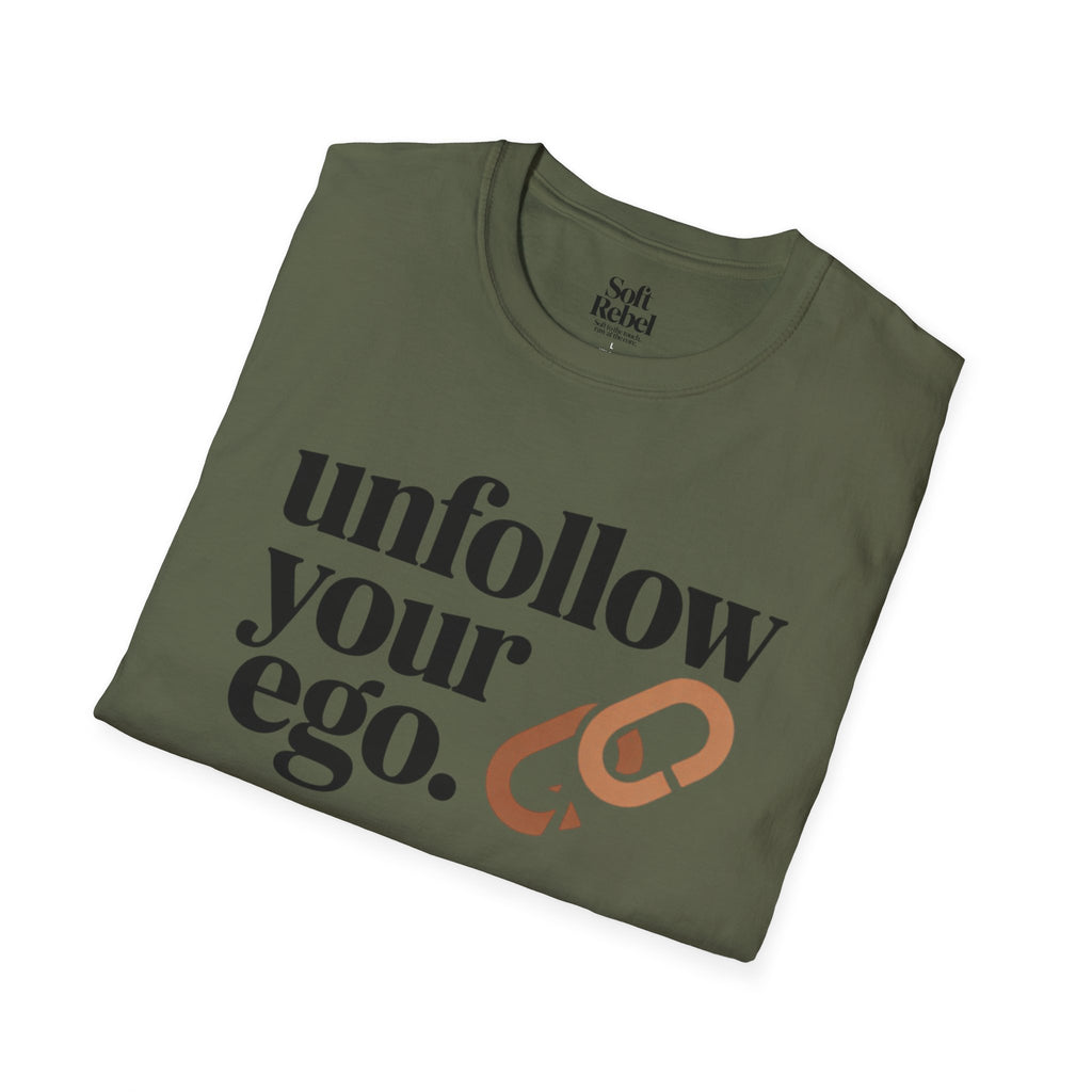 Unfollow your ego.