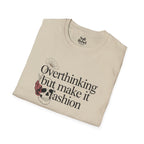 Overthinking but make it fashion.