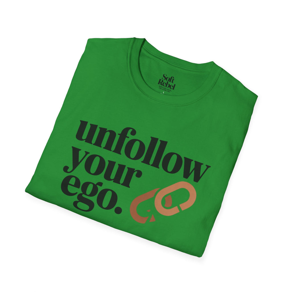 Unfollow your ego.