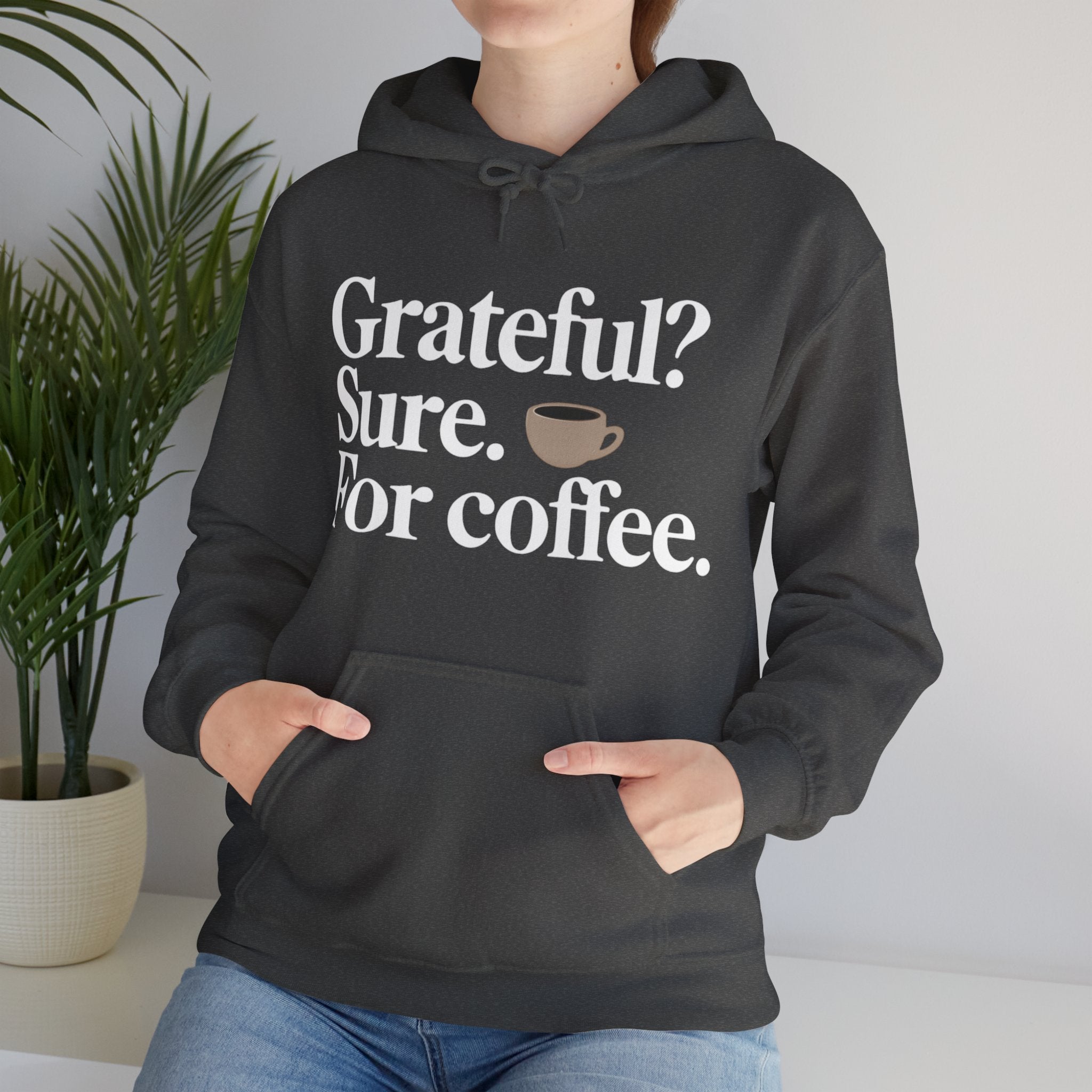 Grateful? Sure. For coffee.