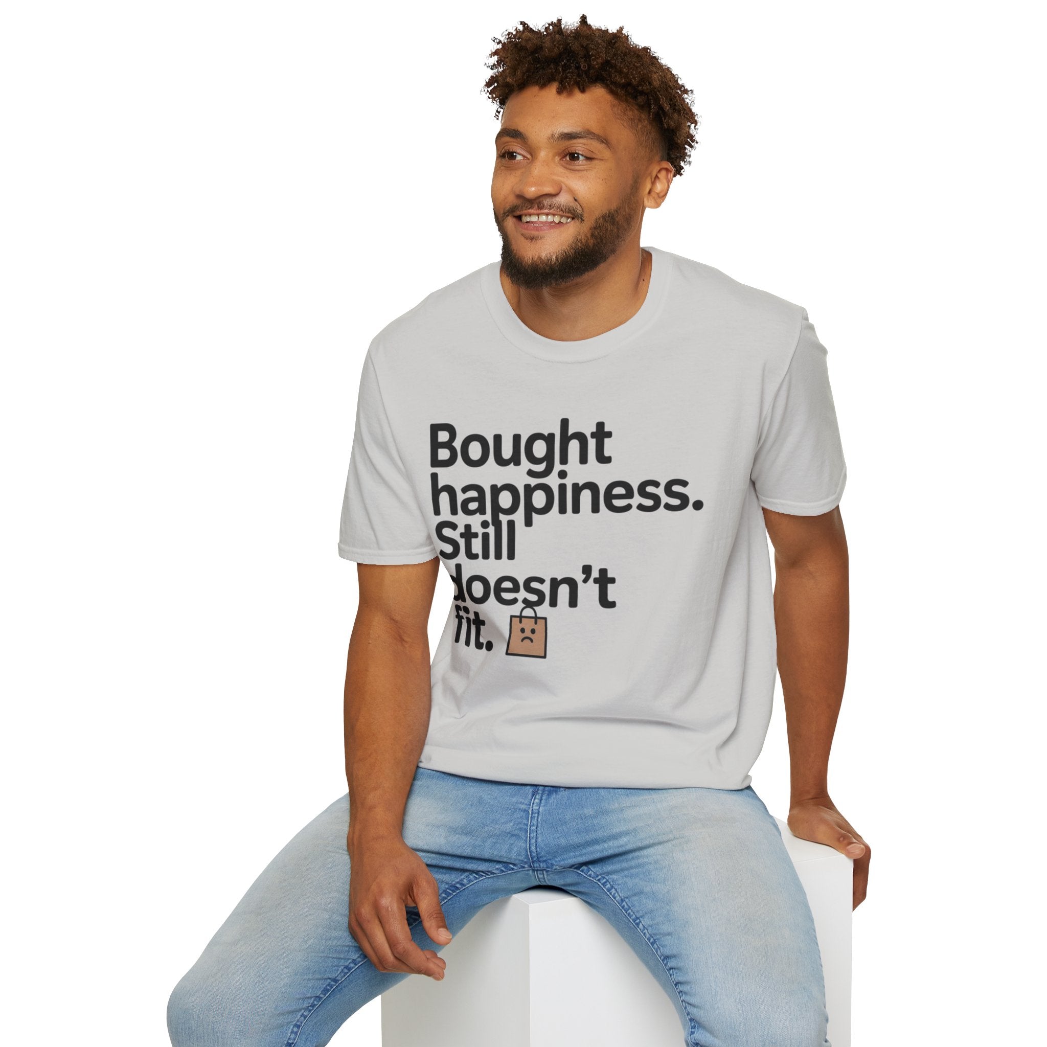 Bought happiness. Still doesn’t fit.