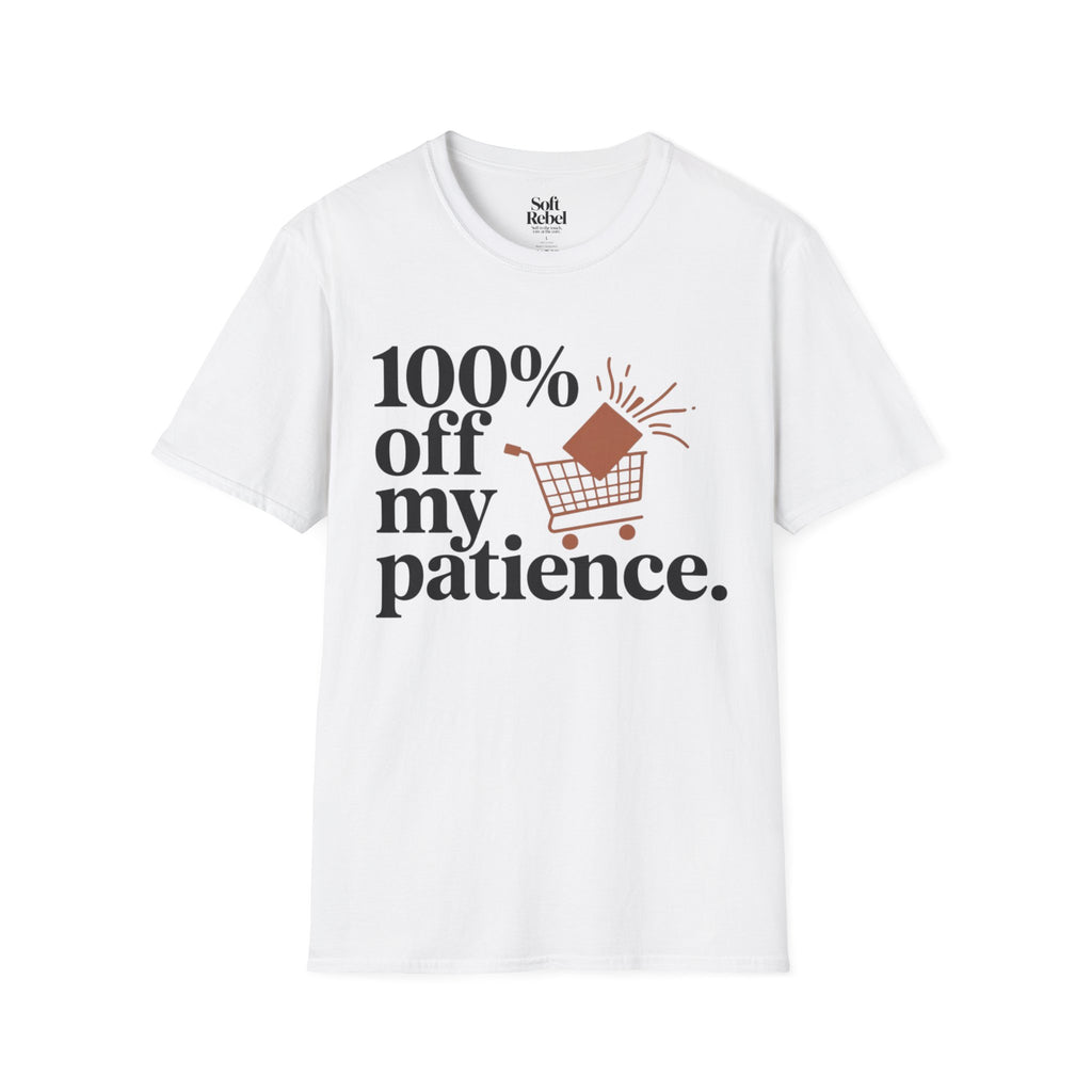 100% off my patience.