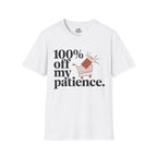 100% off my patience.