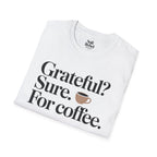 Grateful? Sure. For coffee.