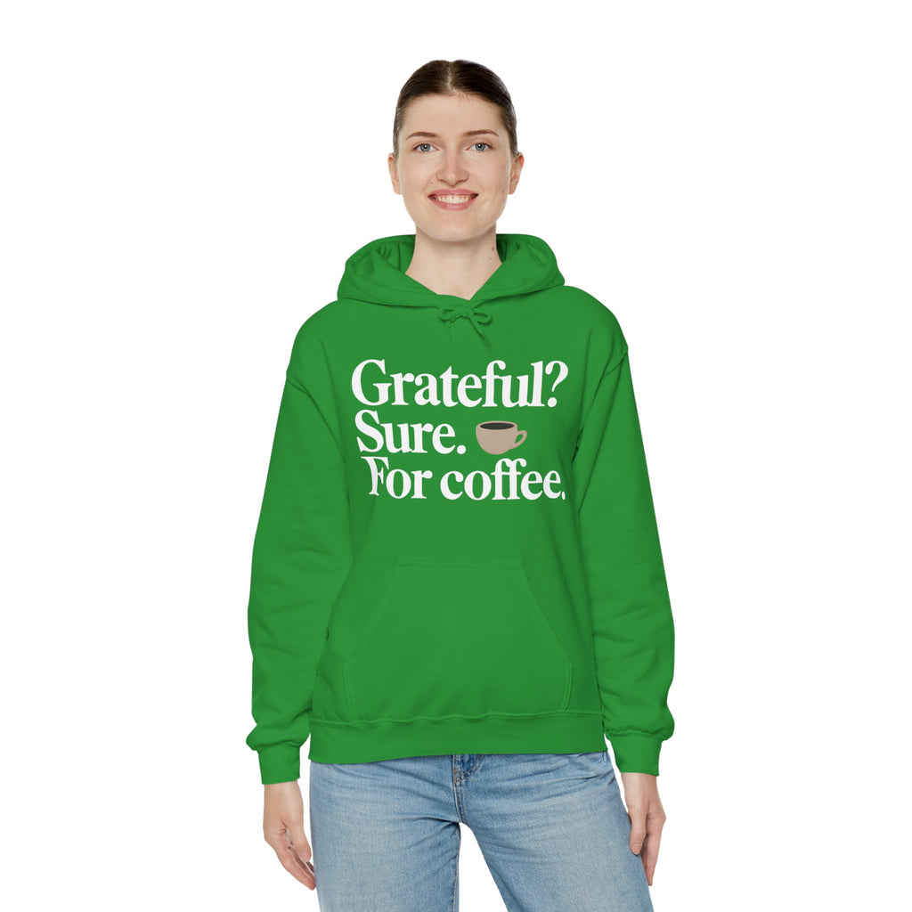 Grateful? Sure. For coffee.