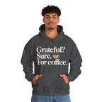 Grateful? Sure. For coffee.