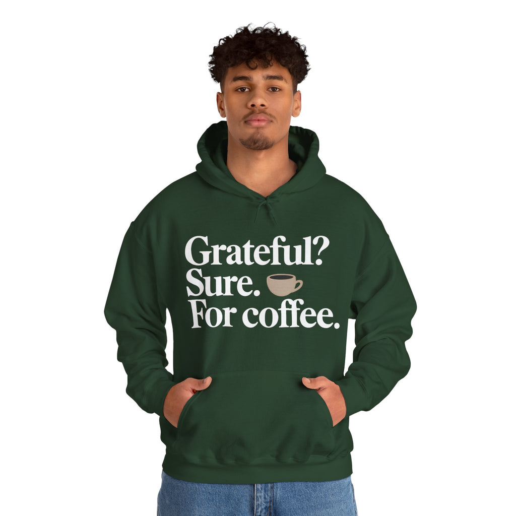 Grateful? Sure. For coffee.
