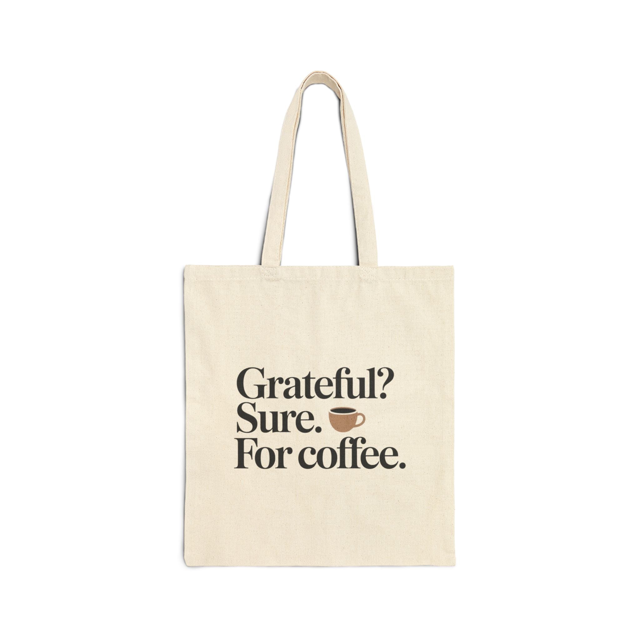 Grateful? Sure. For coffee.