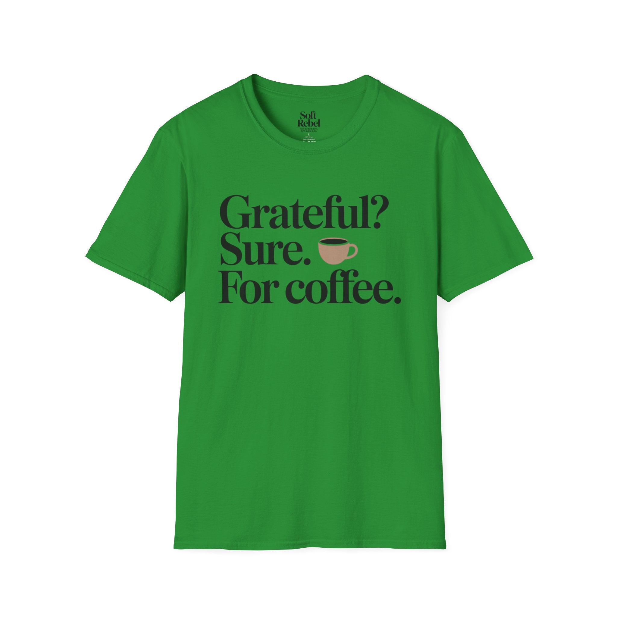 Grateful? Sure. For coffee.