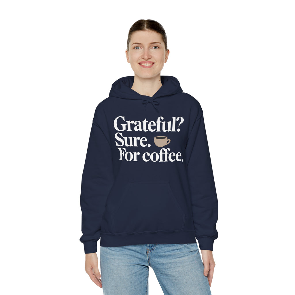 Grateful? Sure. For coffee.