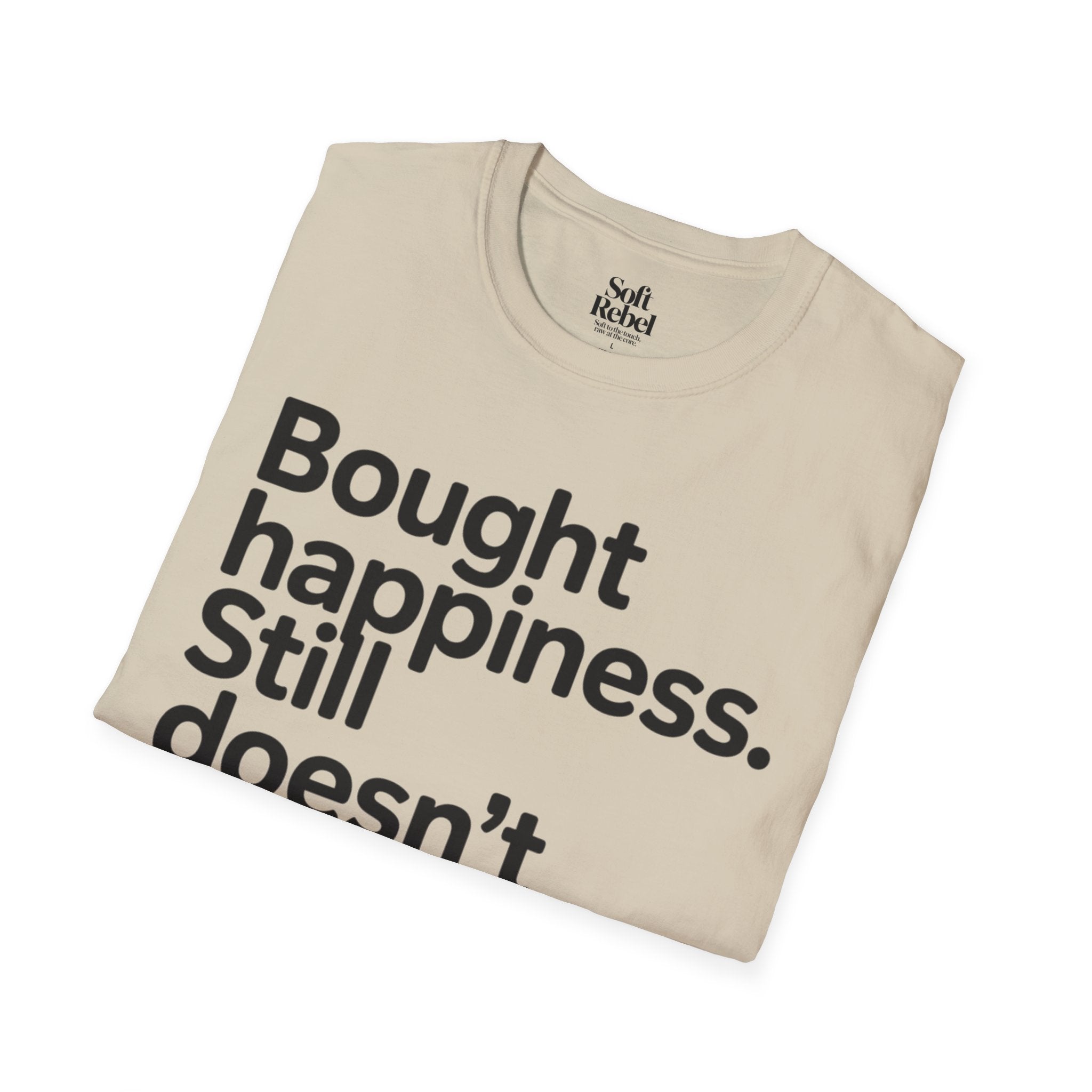 Bought happiness. Still doesn’t fit.