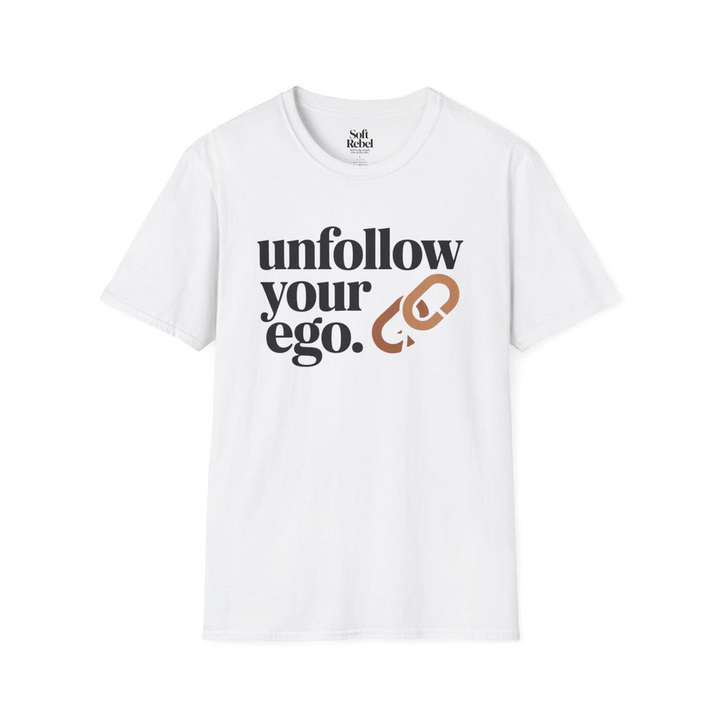 Unfollow your ego.