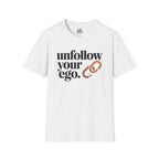 Unfollow your ego.