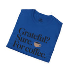 Grateful? Sure. For coffee.