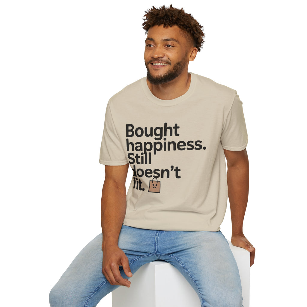 Bought happiness. Still doesn’t fit.