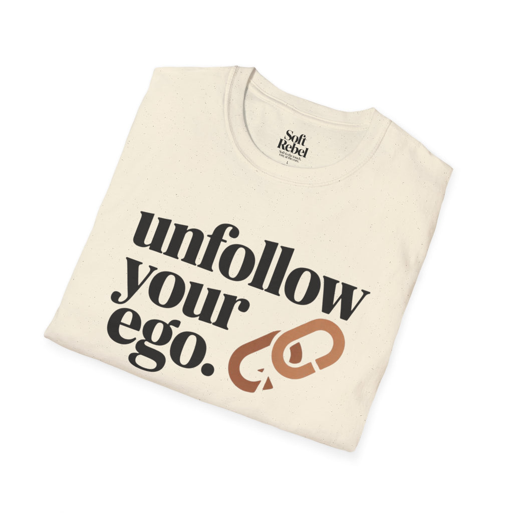 Unfollow your ego.