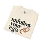 Unfollow your ego.