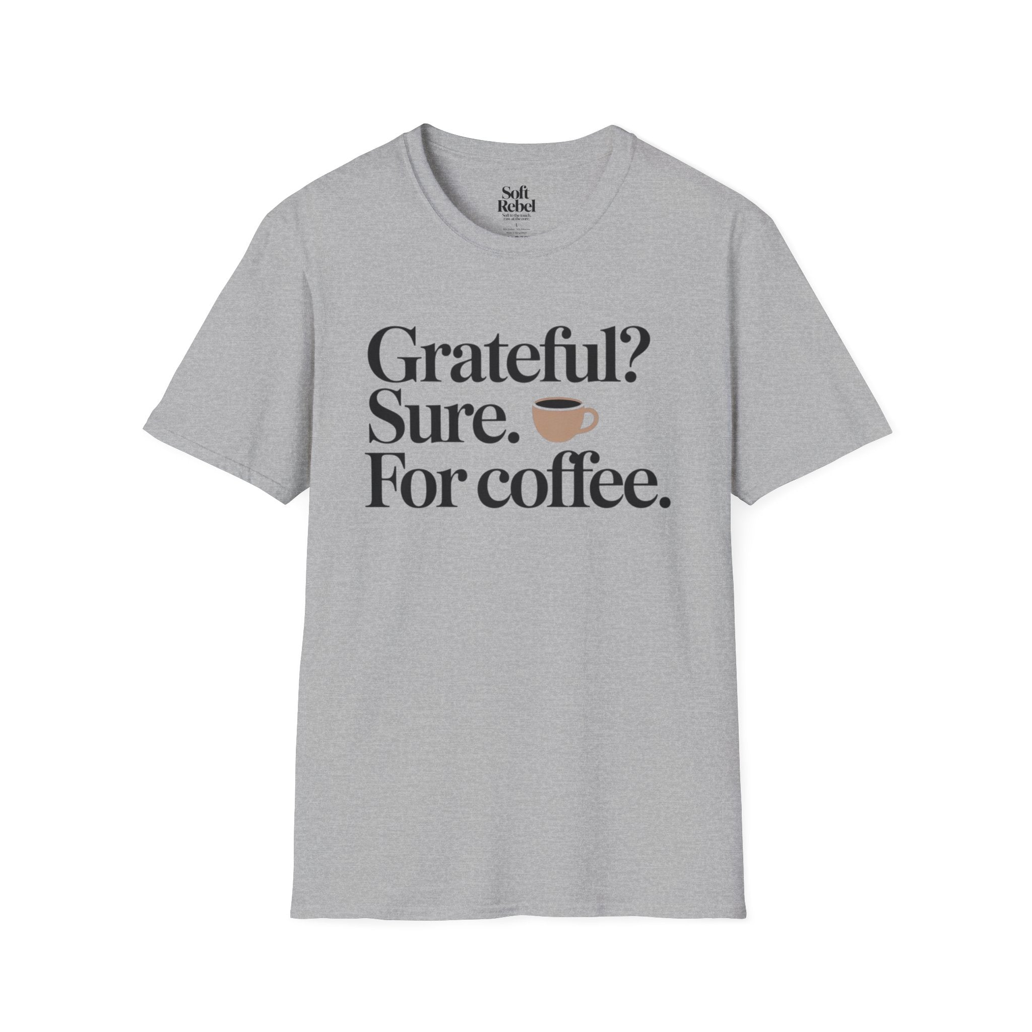 Grateful? Sure. For coffee.