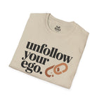 Unfollow your ego.