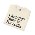 Grateful? Sure. For coffee.