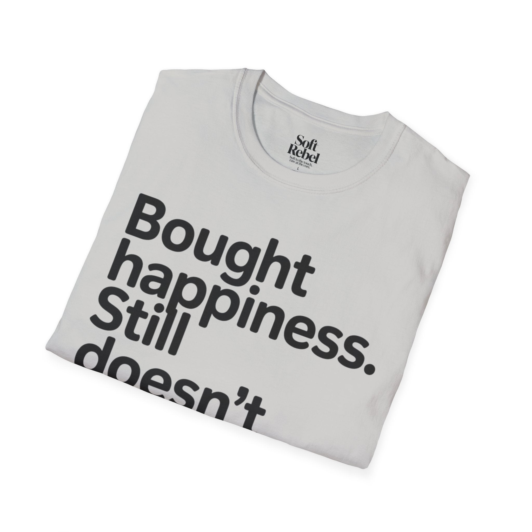 Bought happiness. Still doesn’t fit.