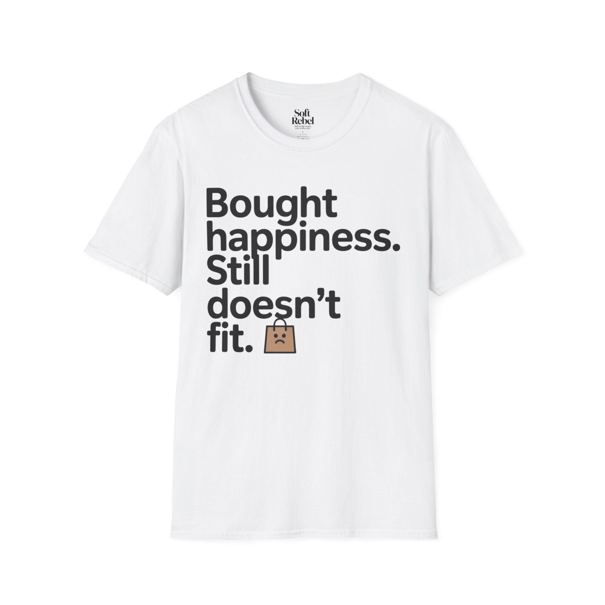 Bought happiness. Still doesn’t fit.