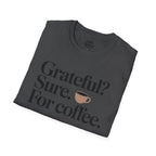 Grateful? Sure. For coffee.