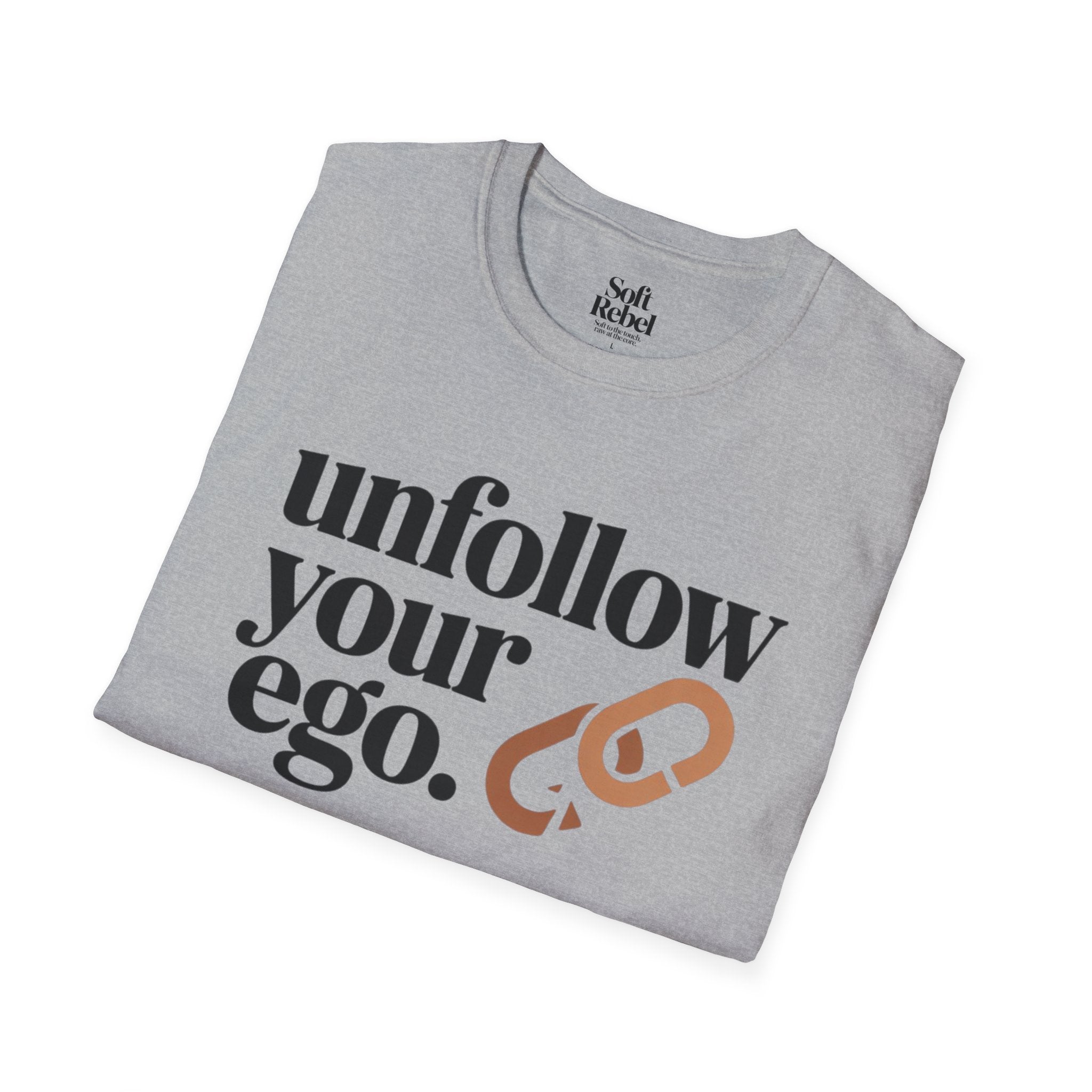 Unfollow your ego.