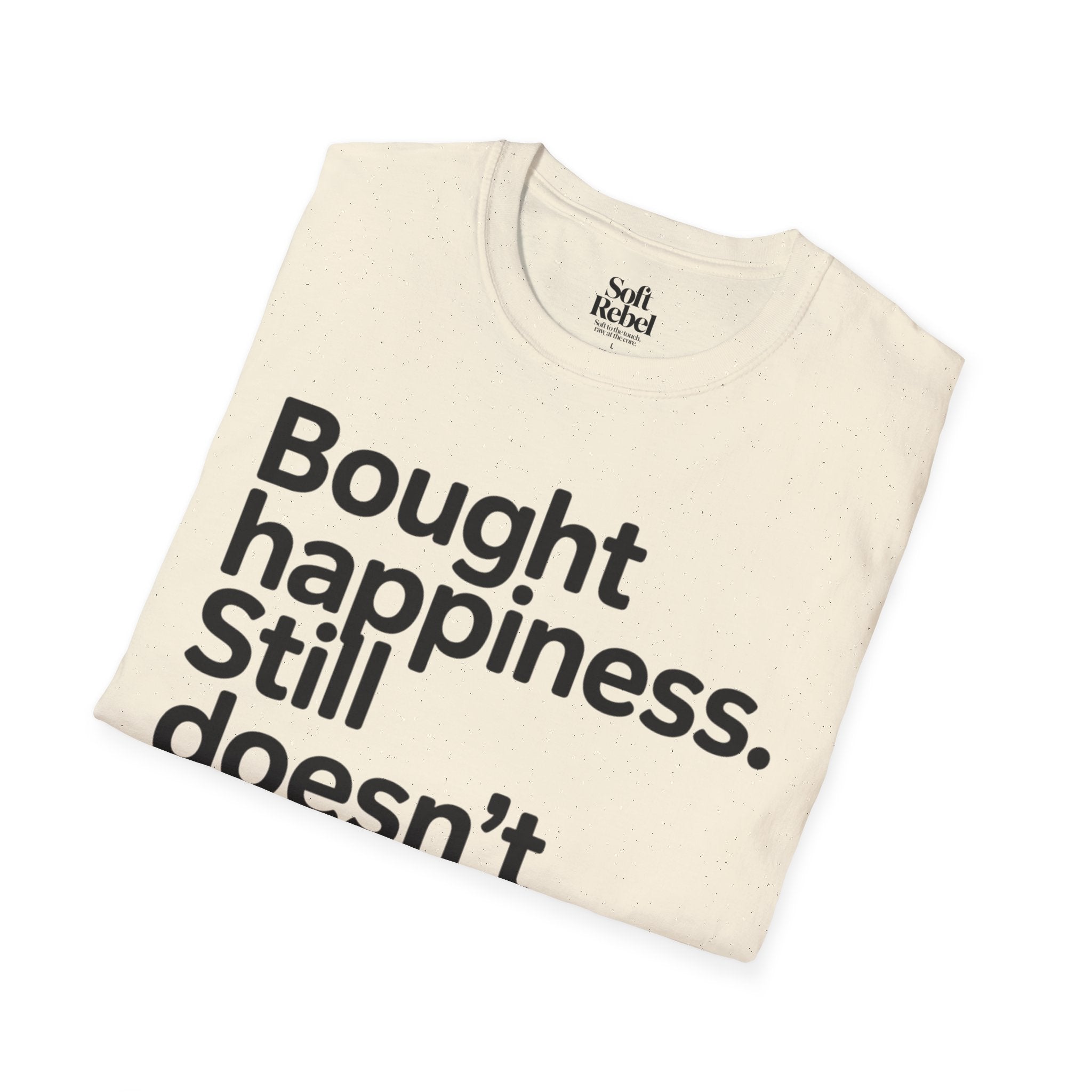 Bought happiness. Still doesn’t fit.