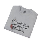 Overthinking but make it fashion.