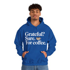 Grateful? Sure. For coffee.