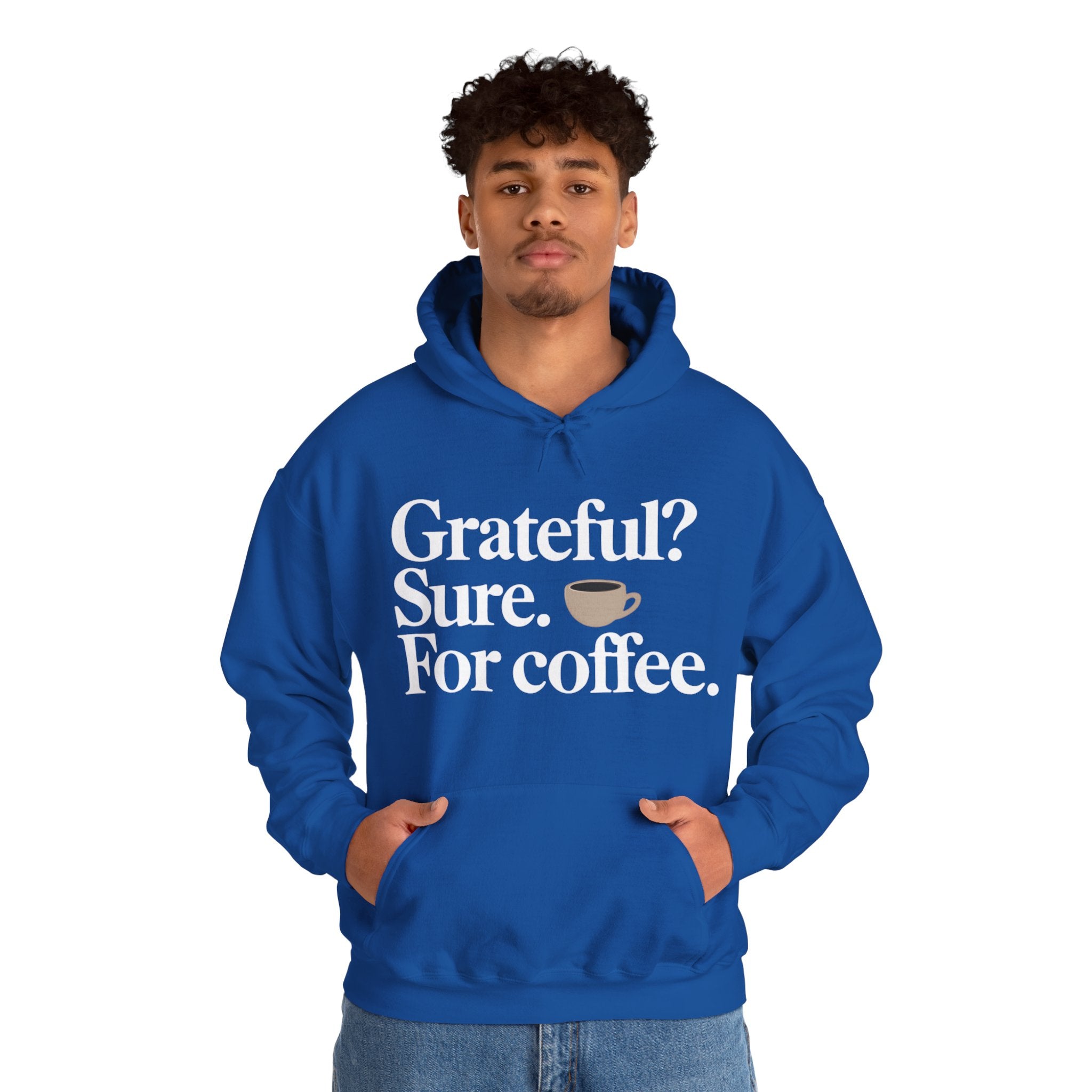 Grateful? Sure. For coffee.