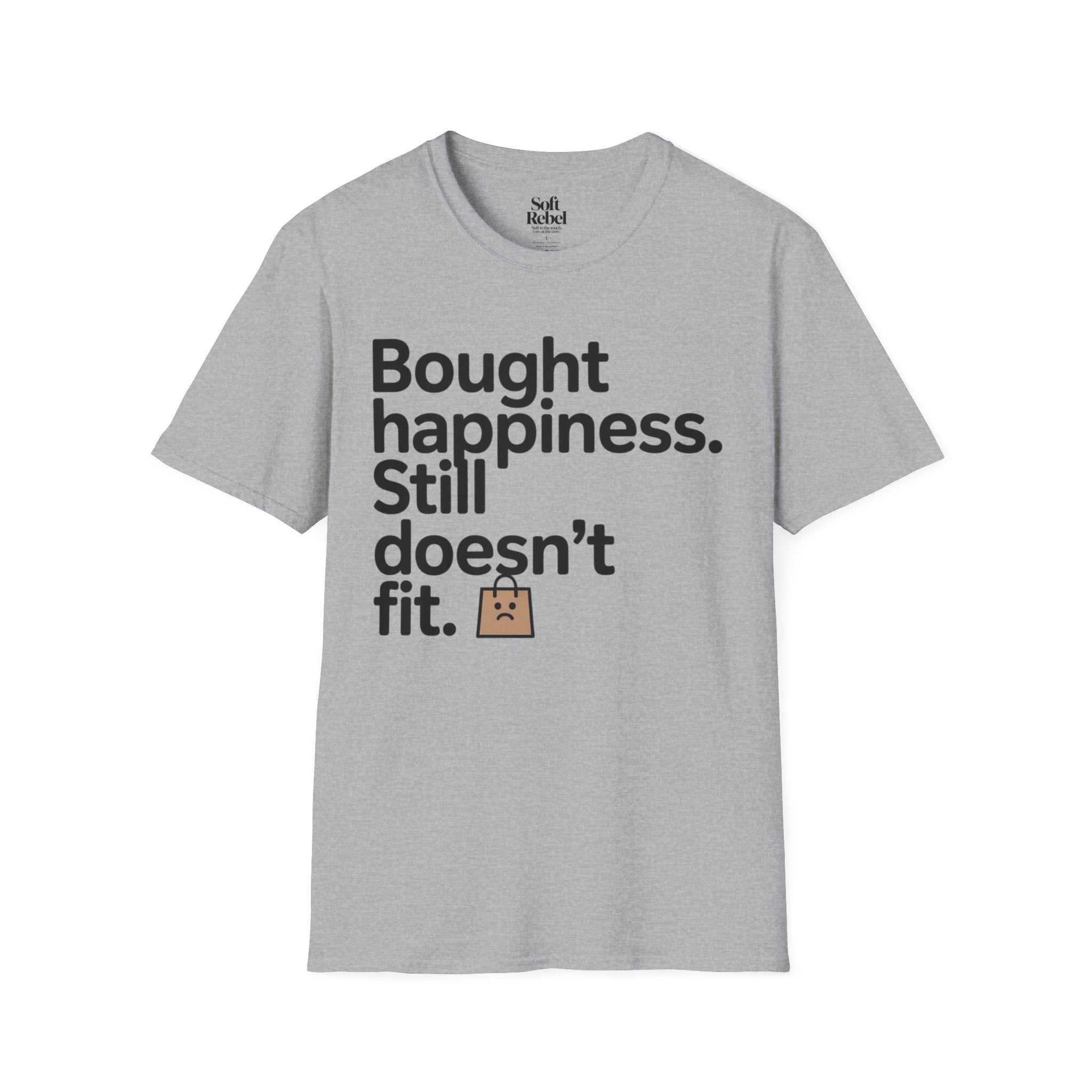 Bought happiness. Still doesn’t fit.