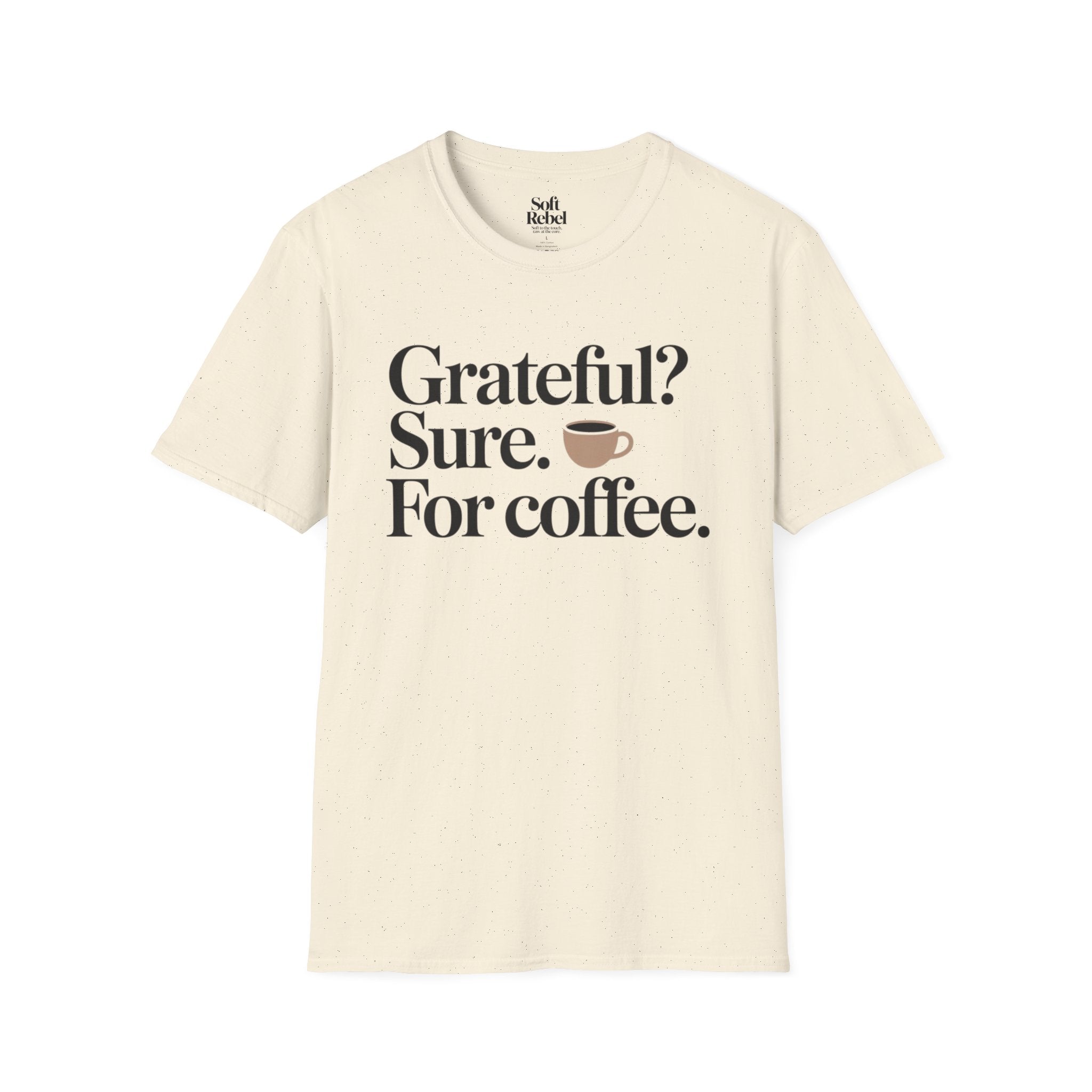 Grateful? Sure. For coffee.