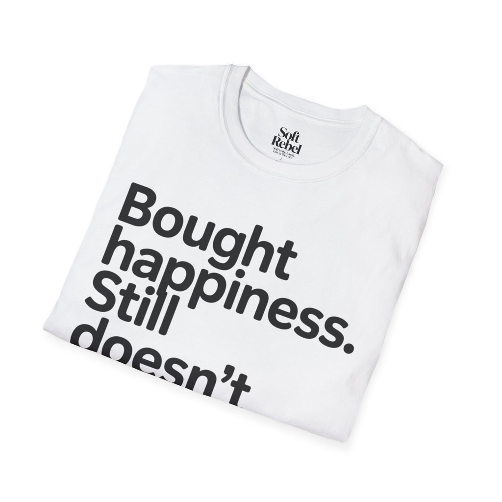 Bought happiness. Still doesn’t fit.