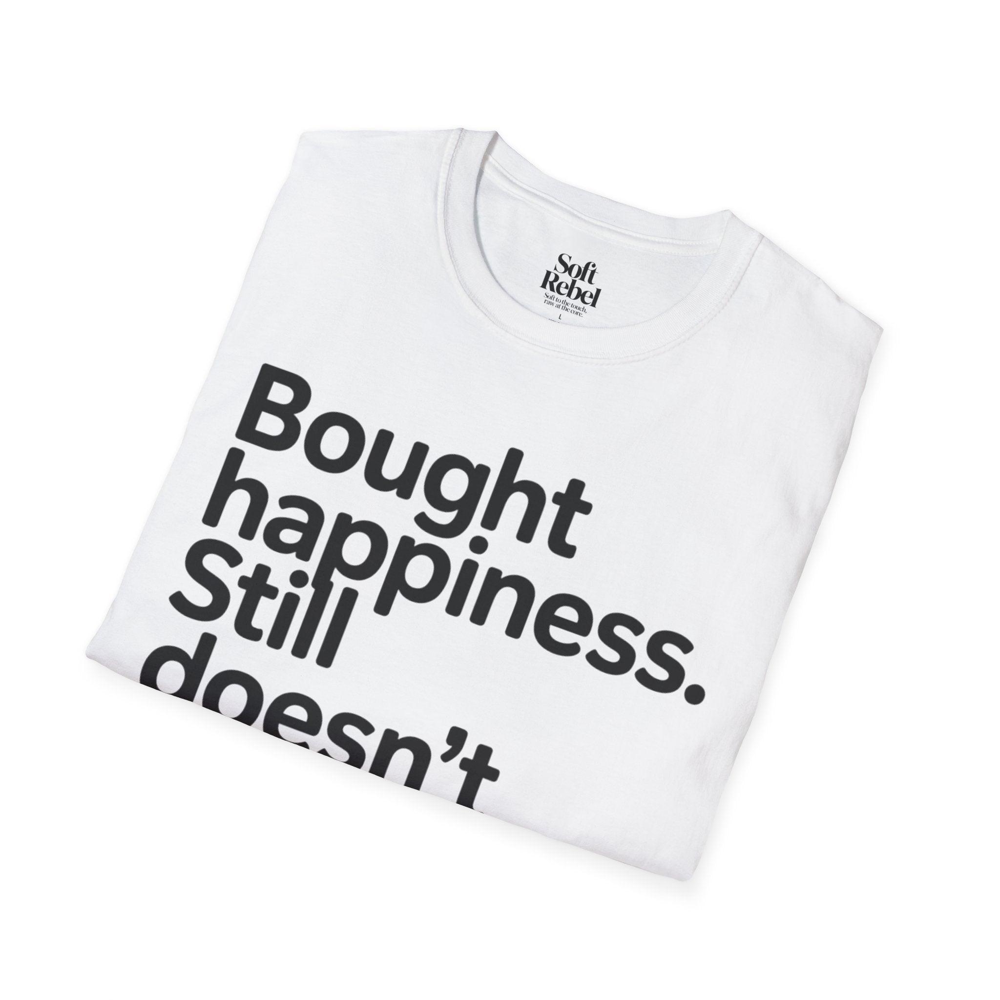 Bought happiness. Still doesn’t fit.